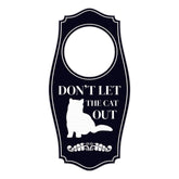 Don't Let The Cat Out Door Hanger | House or Business Door Sign