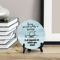Signs ByLITA Round Every sunset Is Also A Sunrise; It All Depends On Where You Stand Table Sign (5x5")