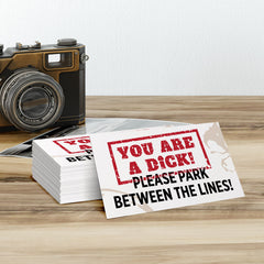 You are a Dick! Please Park Between the Lines! Novelty Business cards (100 Pack)
