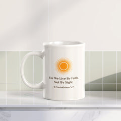 For We Live By Faith, Not By Sight. 2 Corinthians 5:7 11oz Plastic/Ceramic Coffee Mug Office And Home | Religious Sayings | Family And Friends