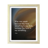Wise men speak because they have something to say; fools because they have to say something - Plato , Framed Print | Stoic Wisdom Inspirational Quotes