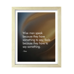 Wise men speak because they have something to say; fools because they have to say something - Plato , Framed Print | Stoic Wisdom Inspirational Quotes