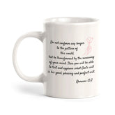 "Do Not Conform Any Longer To The Pattern Of This World, But Be Transformed By The Renewing Of Your Mind..." - Romans 12:2 Coffee Mug