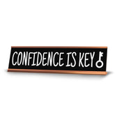 Confidence Is Key Desk Sign (2x10") | Funny Office Decor