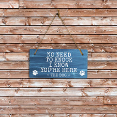 No Need To Knock I Know You're Here The Dog 5x10 Hanging Plus Wall or Door Sign | Funny Home Decor