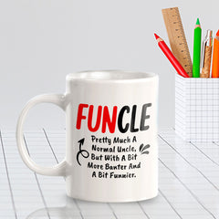 Funcle Pretty Much A Normal Uncle, But With A Bit More Banter And A Bit Funnier. 11oz Plastic or Ceramic Coffee Mug | Funny Office & Home Cups