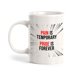 Pain Is Temporary Pride Is Forever 11oz Plastic or Ceramic Mug | Home & Office Cups