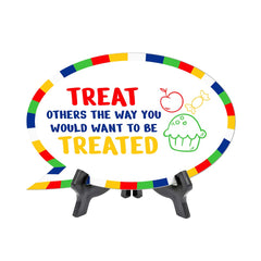 Treat Others The Way You Would Want To Be Treated Speech Bubble Table Sign With Acrylic Stand (6” x 4”) | Kindergarten Elementary School Decoration