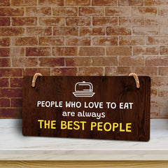 People Who Love To Eat Are Always The Best People 5x10 Hanging Plus Wall or Door Sign | Funny Home Decor