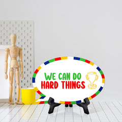 We Can Do Hard Things Speech Bubble Table Sign With Acrylic Stand (6” x 4”) | Kindergarten Elementary School Decoration