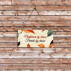 Neighbours By Chance Friends By Choice 5x10 Hanging Plus Wall or Door Sign | Family and Friends Boho Chic Home Decor