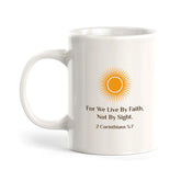 For We Live By Faith, Not By Sight. 2 Corinthians 5:7 11oz Plastic/Ceramic Coffee Mug Office And Home | Religious Sayings | Family And Friends