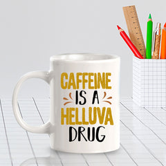 Caffeine Is A Helluva Drug 11oz Plastic or Ceramic Coffee Mug | Funny Home Cups