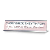 Signs ByLITA Every Brick They Throw, Is Just Another Step to Stand On, Silver Frame, Desk Sign (2x8")