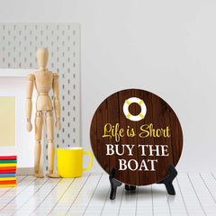 Life Is Short Buy The Boat (5 x 5“) Circle Table Sign with Acrylic Stand | Boats & Home Decor