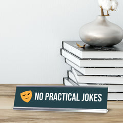 No Practical Jokes, Mask Silver Frame, Desk Sign (2x8")