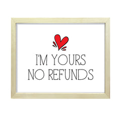 I'm Yours No Refunds, Framed Novelty Wall Art