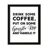Drink some coffee, put on some gangster rap and handle it, Framed Kitchen Wall Art