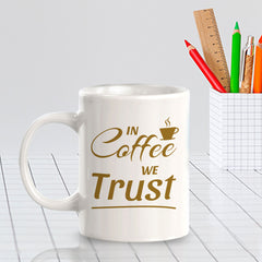 Designs ByLITA In Coffee We Trust Office Workspace Home Family 11oz Plastic/Ceramic Coffee Mug
