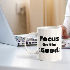 Focus On The Good 11oz Plastic or Ceramic Mug | Positive Affirmations and Motivation | Office and Home