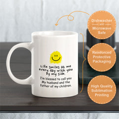 Life Smiles At Me Every Day With You By My Side. I’m Blessed To Call You My Husband And Father Of My Children Coffee Mug