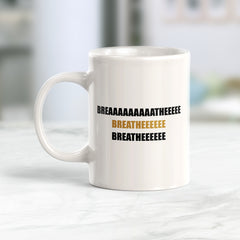 Breaaaaaaaaatheeeee 11oz Plastic or Ceramic Coffee Mug | Motivational Phrases