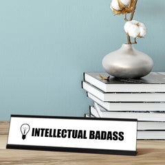 Intellectual Badass Novelty Desk Sign (2x8¨)