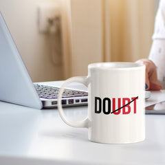 Doubt 11oz Plastic or Ceramic Mug | Positive Affirmations and Motivation | Office and Home