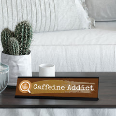 Caffeine Addict, Caffeine Black Frame, Desk Sign (2x8“)