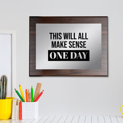 This Will All Make Sense One Day Decorative Wall Plaque | Easel Mount Option | Inspirational Affirmation Wall Art