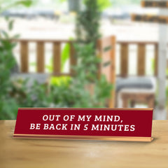 Out Of My Mind, Be Back In 5 Minutes 2 x 10" Desk Sign | Funny Office & Home Decor