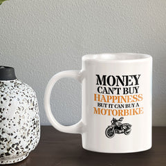 Money Can't Buy Happiness But It Can Buy A Motorbike 11oz Plastic or Ceramic Mug | Funny Sporty Cup