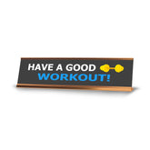 Signs ByLITA Have A Good Workout, Gold Frame Gym Desk Sign (2x8)