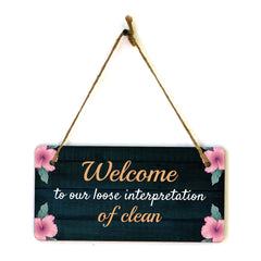 Welcome To Our Loose Interpretation Of Clean 5x10 Hanging Plus Wall or Door Sign | Funny Home Decor
