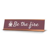 Signs ByLITA Be the Fire, Gold Frame Desk Sign (2x8)