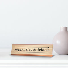 Supportive Sidekick Rose Gold Frame Desk Sign (2x8") | Novelty Workplace and Home Office Decoration For Him