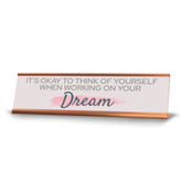 Signs ByLITA It’s Okay To Think Of Yourself When Working On Your Dream, Gold Frame, Desk Sign (2x8)