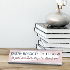 Signs ByLITA Every Brick They Throw, Is Just Another Step to Stand On, Silver Frame, Desk Sign (2x8")