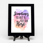 Sometimes You Must Be Your Own Hero Decorative Wall Plaque (Full Color) | Positive Affirmation Inspiration Décor