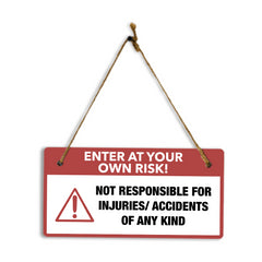 Enter At Your Own Risk! Not Responsible For Injuries/ Accidents Of Any Kind 5" x 10" Hanging Wall or Door Sign | Safety Signs