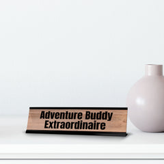 Adventure Buddy Extraordinaire Black Frame Desk Sign (2x8") | Novelty Workplace and Home Office Decoration For Him