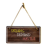 Dreams Demand Hustle 5x10 Hanging Plus Wall or Door Sign | Home Decor