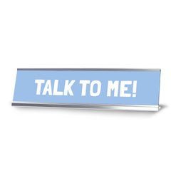 Talk to me!, Silver Frame Desk Sign (2x8)