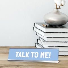 Talk to me!, Silver Frame Desk Sign (2x8)