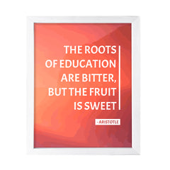 Designs ByLITA The roots of education are bitter, but the fruit is sweet - Aristotle, FRAMED Print Inspirational Wall Art