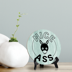 Round Nice Ass, Decorative Bathroom Table Sign with Acrylic Easel (5" x 5")
