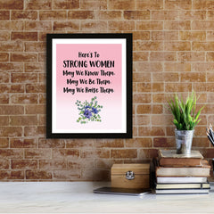 Designs ByLITA Here's To Strong Women May We Know Them, May We Be Them, May We Raise Them. Wall Print (Framed) | Home Decor