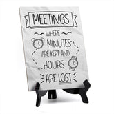 Meetings Where Minutes Are Kept And Hours Are Lost Table Sign with Acrylic Stand (6x8“) | Funny Office Motivational Decor