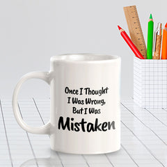 Once I Thought I Was Wrong, But I Was Mistaken 11oz Plastic or Ceramic Mug | Cute Funny Cups