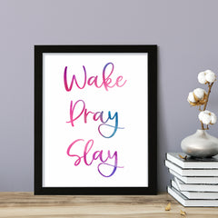 Wake Pray Slay, Framed Wall Art, Home Décor Prints